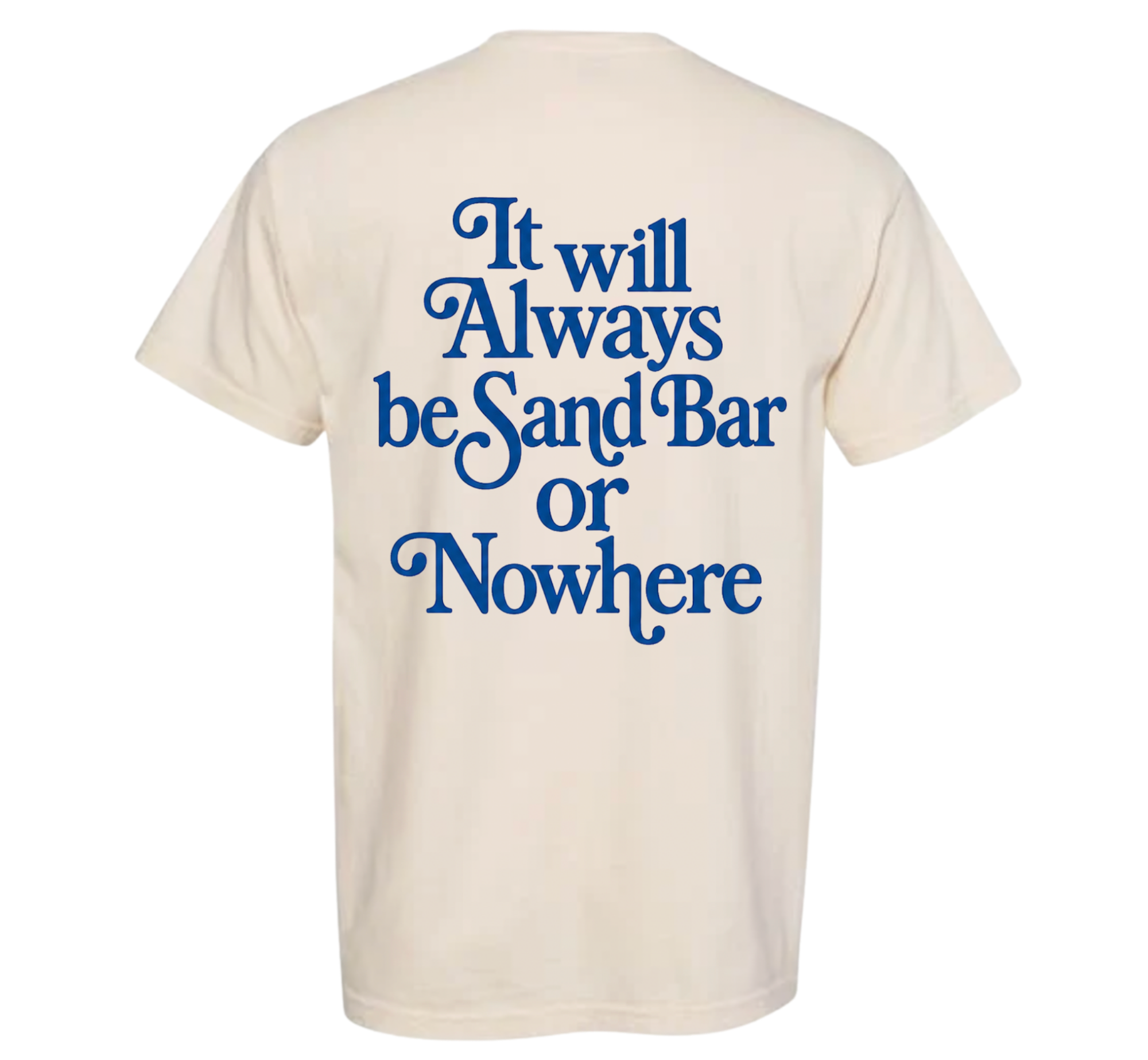 Sandbar or Nowhere Tee