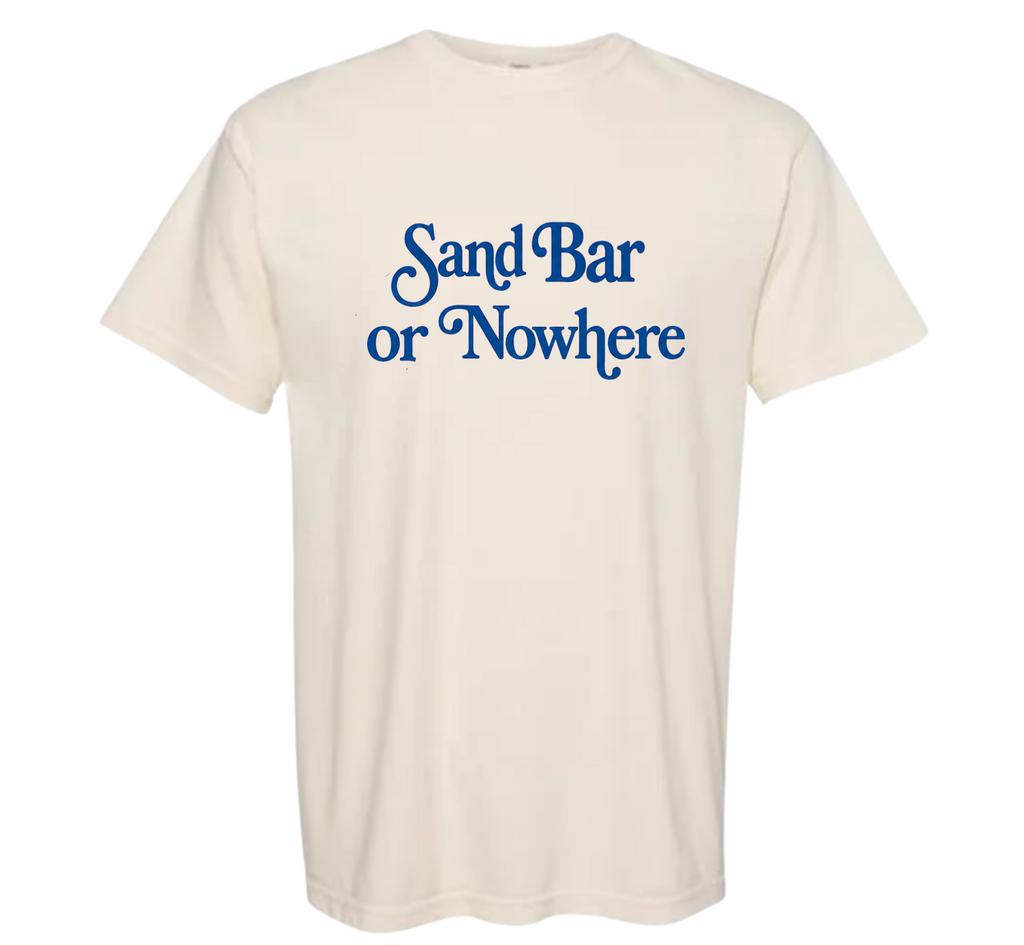 Sandbar or Nowhere Tee